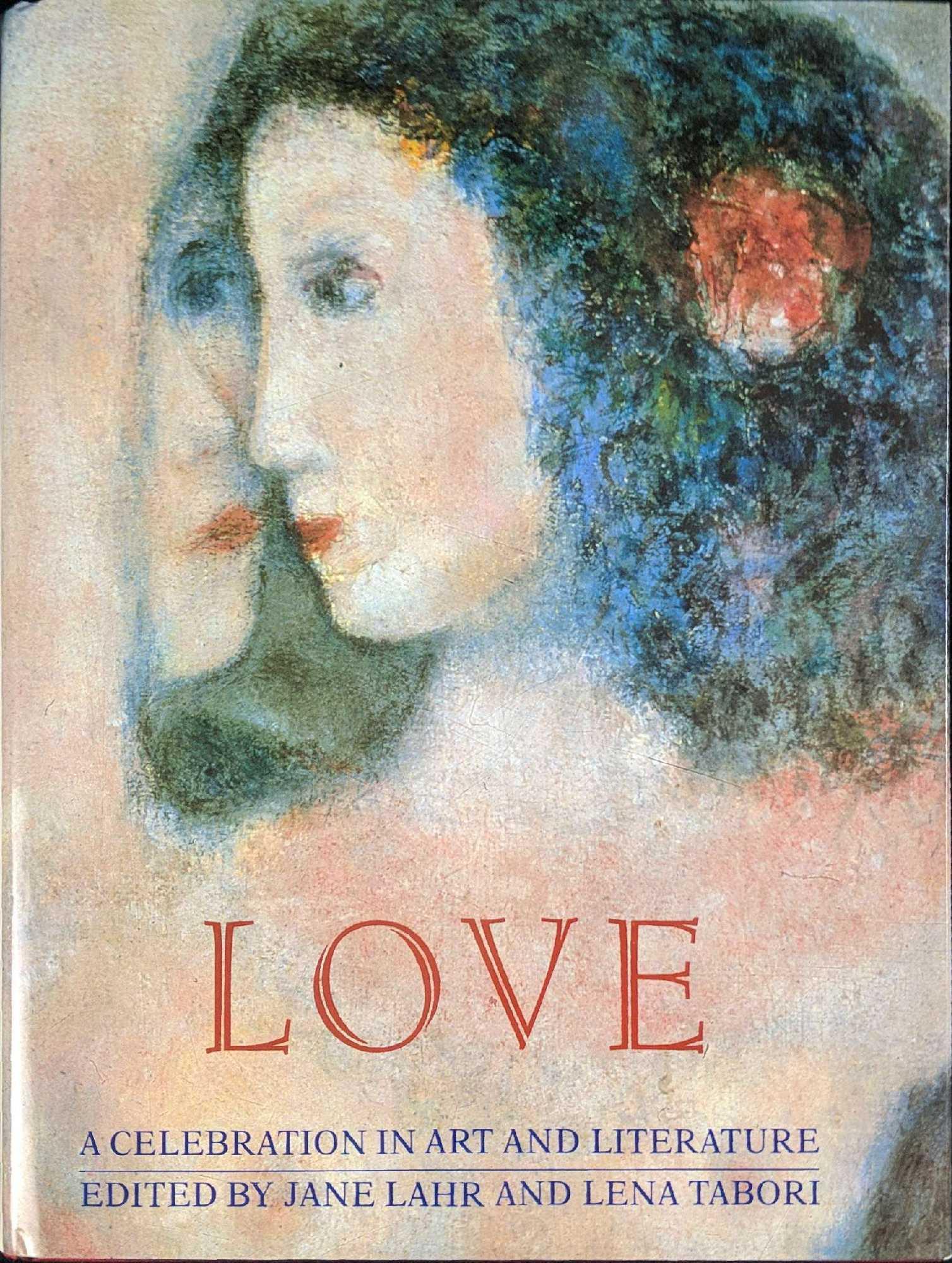 Love A Celebration In Art And Literature Hardcover: "Love: A Celebration In Art And Literature" Edited by Jane Lahr and Lena Tabori. Published by Stewart, Tabori And Chang (New York) in 2001. Book is approx 9 1/2" x 1" x 12" and it 