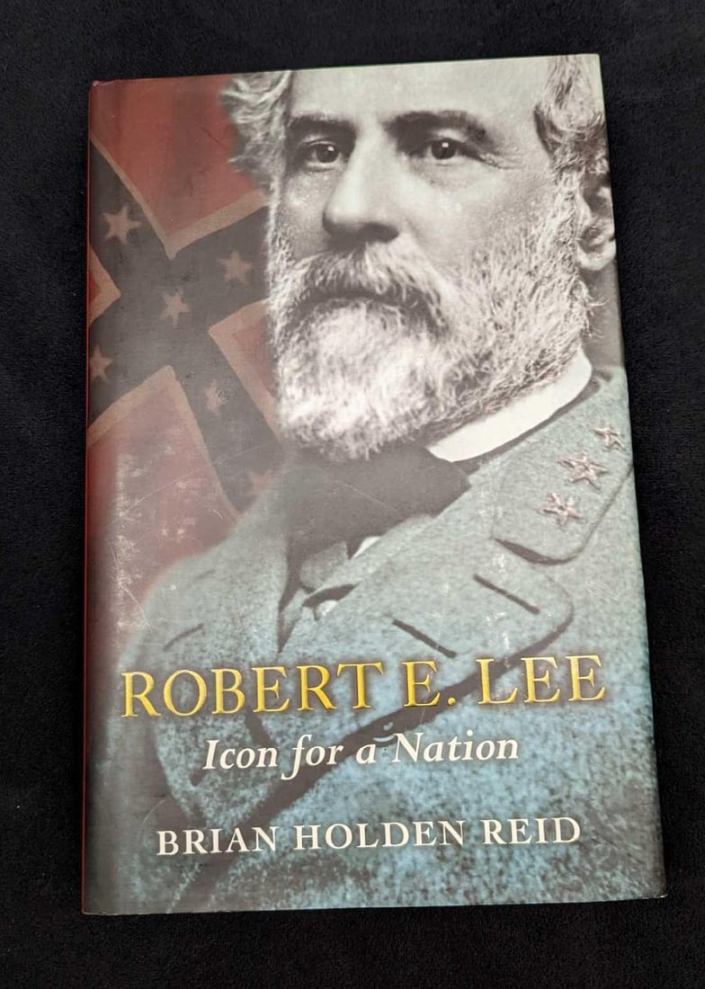 Robert E. Lee: Icon For A Nation By Brian Holeden Reid (1 of 6)