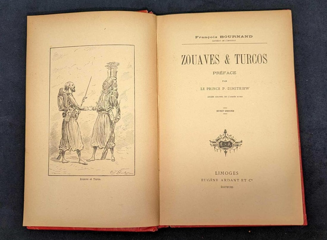 Zouaves & Turcos Preface Prince Dimitriew Hardcover: Zouaves & Turcos Preface Prince Dimitriew Hardcover. This was published by Eugene Ardant And C (Limoges). There is no year listed, but this was probably put out in the early 1900s. The hardcover i