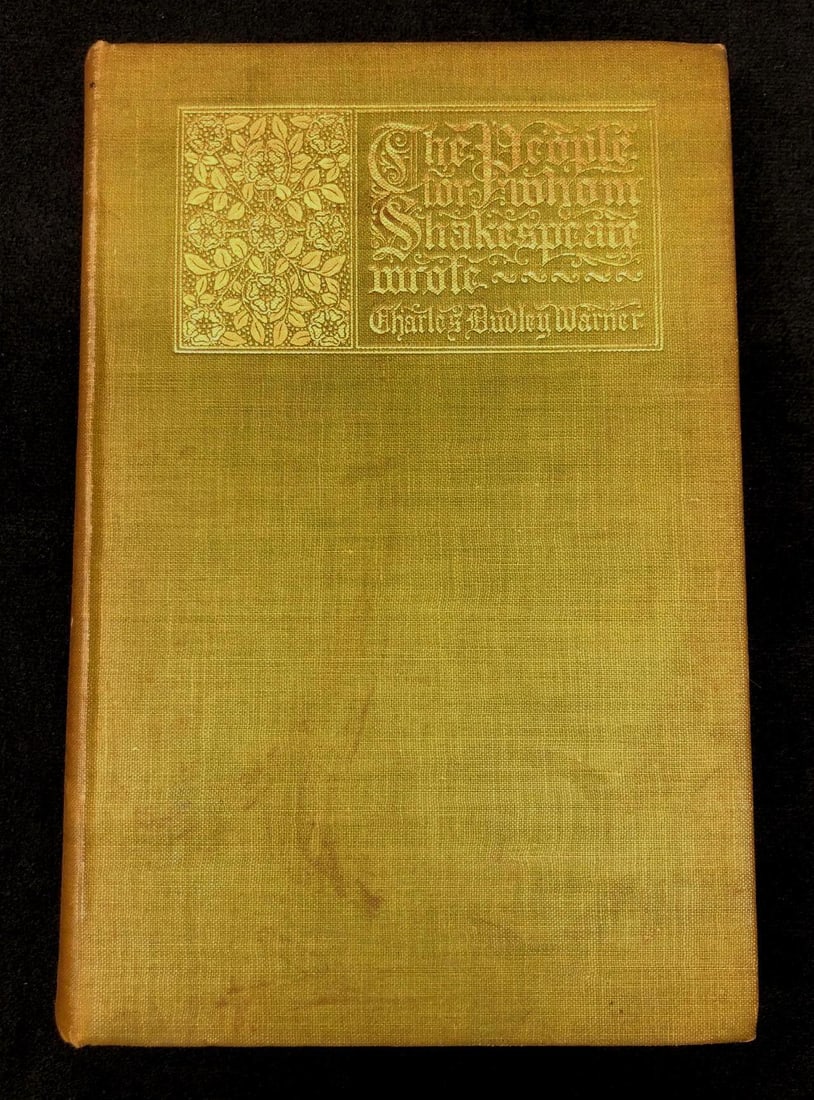 "The People For Whom Shakespeare Wrote" by Charles Dudley Warner - 1st Edition - Antique Hardcover: "The People For Whom Shakespeare Wrote" by Charles Dudley Warner. First Edition. Antique Hardcover. Harper & Brothers, 1897. The item measures approximately 4-1/2" x 7" x 1" an