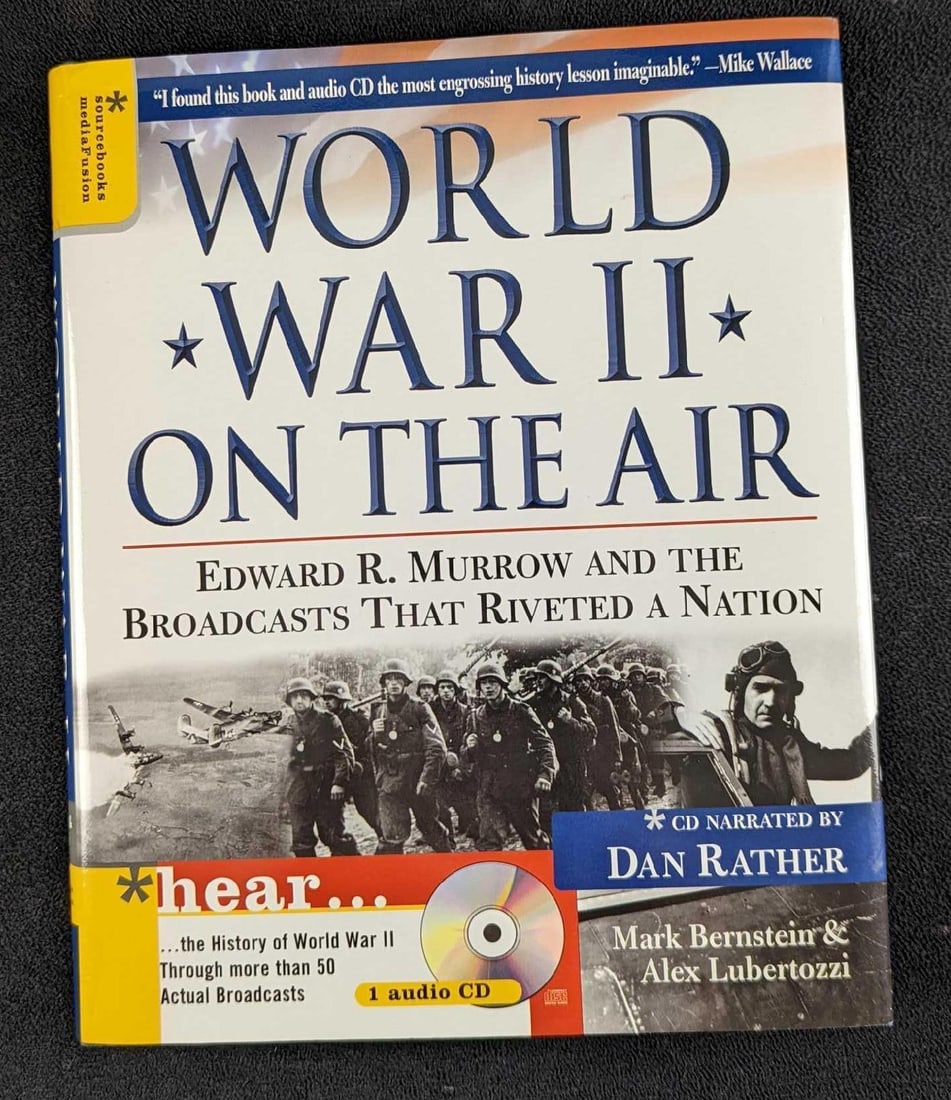 World War II On The Air With CD: Edward R. Murrow: World War II on the Air with CD: Edward R. Murrow and the War That Defined a Generation By Mark Benstein & Alex Lubertozzi. Hardcover. The book was published by Sourcebooks (Illinois) in 2003. The