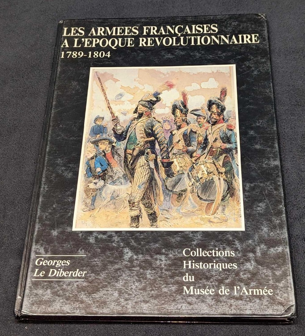 Volume 8 Les Armees Francaises A L'epoque  Revolutionnaire (1 of 8)