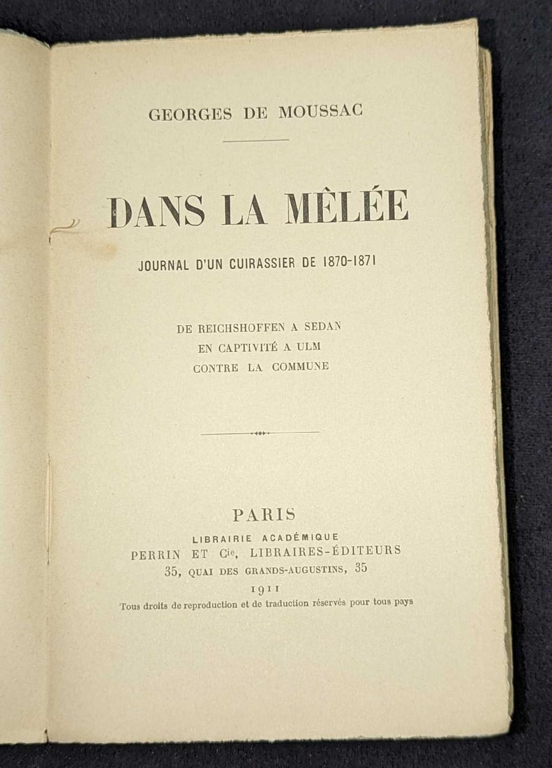 1911 Dans La Melee Journal D'un Cuirassier De 1870-1871: 1911 Dans La Melee Journal D'un Cuirassier De 1870-1871. By Georges De Moussac and was published by Librairie Academique (Paris) in 1911. The text included in this book is all French. This softcov