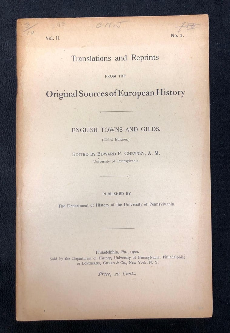 1900 "English Towns and Gilds." (Third Edition) Edited by Edward P. Cheyney, A.M.: Vol. II, No. I Translations and Reprints from the Original Sources of European History "English Towns and Gilds." (Third Edition) Edited by Edward P. Cheyney, A. M. (Universtity of Pennsylvani