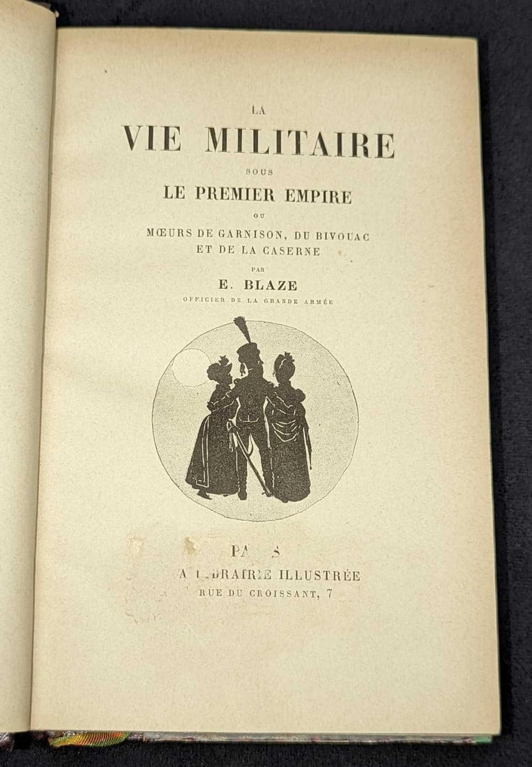 La Vie Militaire Sous Le Premier Empire Hardcover: La Vie Militaire Sous Le Premier Empire Hardcover. By E Blaze and was published by A Librairie Illustree (Paris). No year is given, but this was probably published in the late 1800s/very early 1900s. 