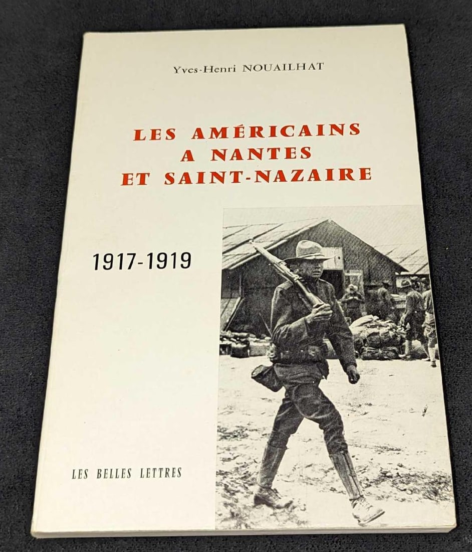Yves Henri Nouailhat Signed Les Américains A Nantes Et Saint-Nazaire: Yves Henri Nouailhat Signed Les A Nantes Et Saint-Nazaire. Published by Les Belles Lettres, Paris, 1972. This softcover book is approx 6 1/4" x 1/4" x 9 1/2" and it weighs 0.96lb. Please n