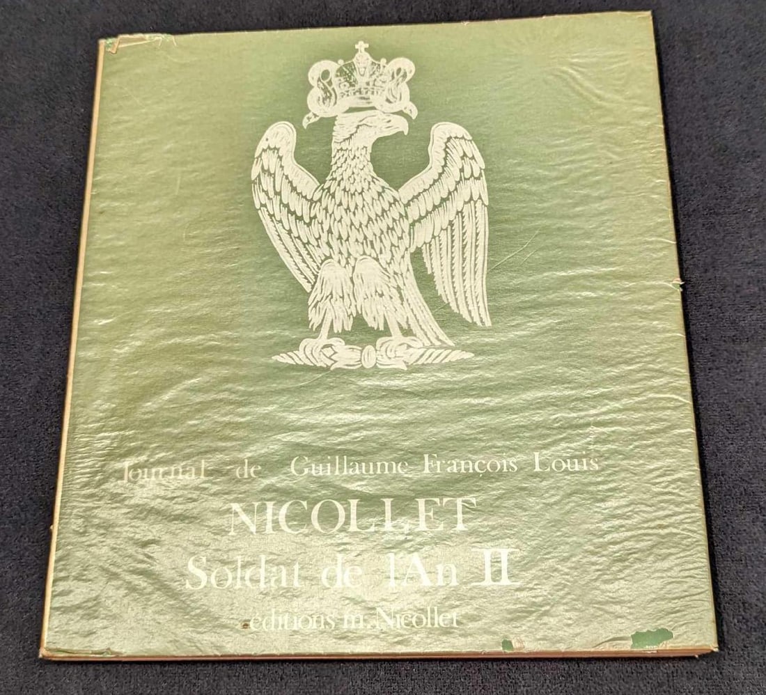 Journal de Guillaume Francois Louis Nicollet Soldat de I'An II: Journal de Guillaume Francois Louis Nicollet Soldat de I'An II. This was published by editions m. Nicollet. No year was given of its publication. The text included in this book is all French. This