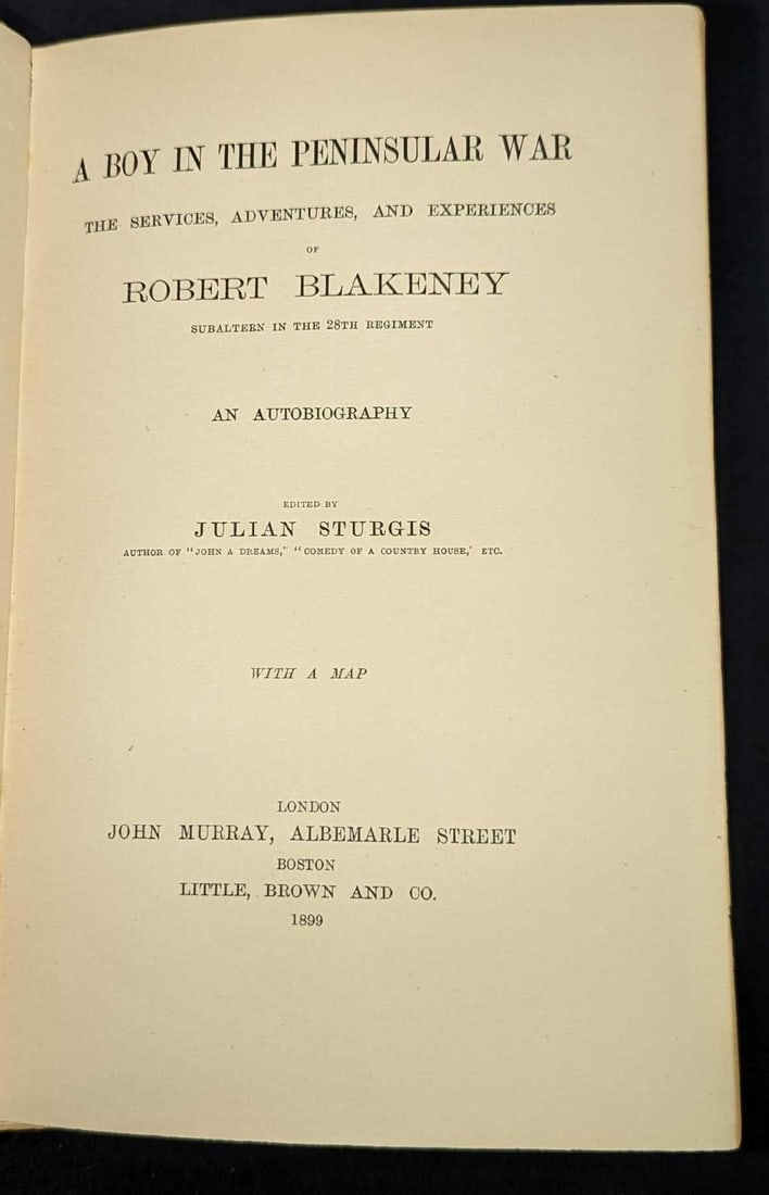1899 Robert Blakeney A Boy In The Peninsular War: 1899 Robert Blakeney A Boy In The Peninsular War. This was published by John Murray (London) in 1899. First Edition. This hardcover is approx 6 1/4" x 1 3/4" x 9" and it weighs 1.78 lbs. The covers ha