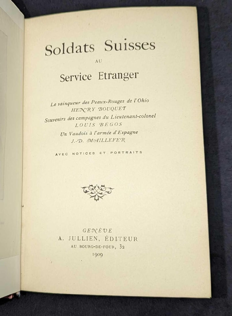 1909 Soldats Suisses Au Service Etranger Hardcover: 1909 Soldats Suisses Au Service Etranger Hardcover. This was published by A. Jullien (Geneve, Switzerland) in 1909. The text included in this book is all French. This is approx 5 1/4" x 1 1/2" x 7 3/4
