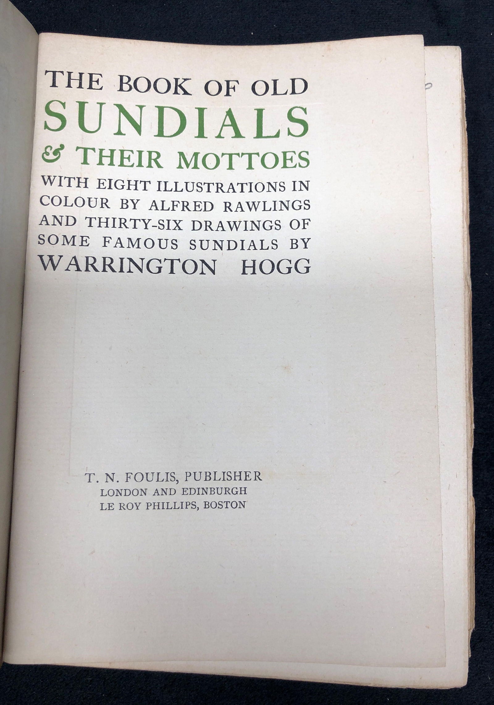 "The Book of Old Sundials & Their Mottos" - Antique Hardcover: "The Book of Old Sundials & Their Mottos" with Eight Illustrations in Colour by Alfred Rawlings and Thirty-Six Drawings of Some Famous Sundials by Warrington Hogg. Reprint of 1914 First Edition. Antiq