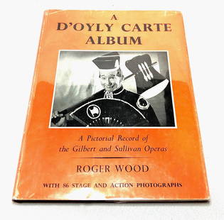 "A D'Oyly Carte Album" Hardcover Book - Roger Wood: Hardcover Book "A D'Oyly Carte Album" by Roger Wood. First Edition. A Pictorial Record of the Gilbert and Sullivan Operas with 86 Stage and Action Photographs. Published in 1953 by Adam and Charl