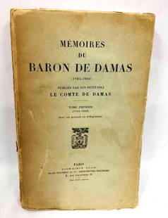 Mémoires Du Baron De Damas (1785-1862) Tome Premier: This lot contains Mémoires Du Baron De Damas (1785-1862) Tome Premier.  It is approx 9&#34; x 5 3/4&#34; and weighs about 1lbs. Overall the book is in good used condition considering age and light we