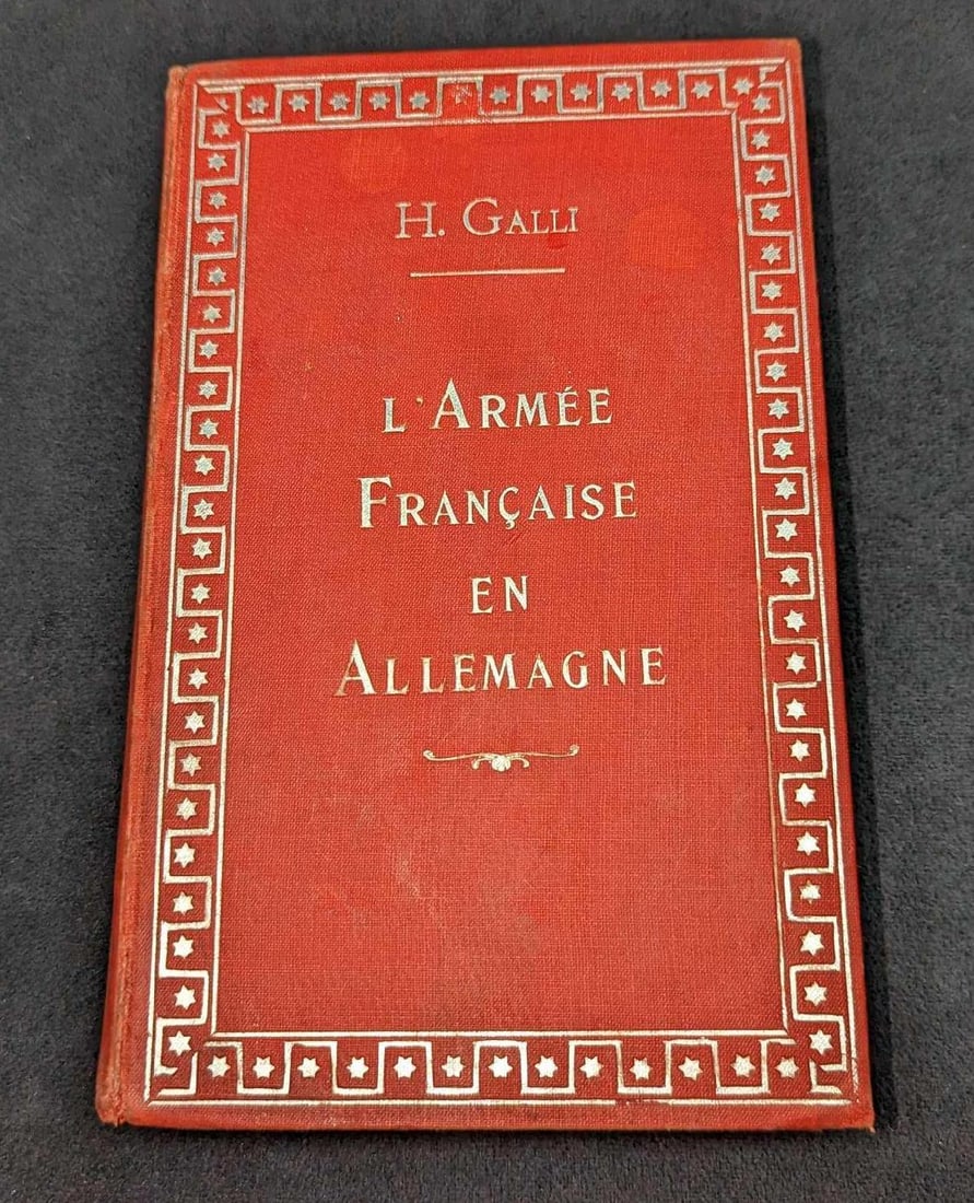 L'Armee Francaise En Allemagne Hardcover: L'Armee Francaise En Allemagne Hardcover. This was written by H. Galli and was published by Garnier Freres Booksellers, Publishers (Paris) with no year marked when it was published. Third Edition. Thi