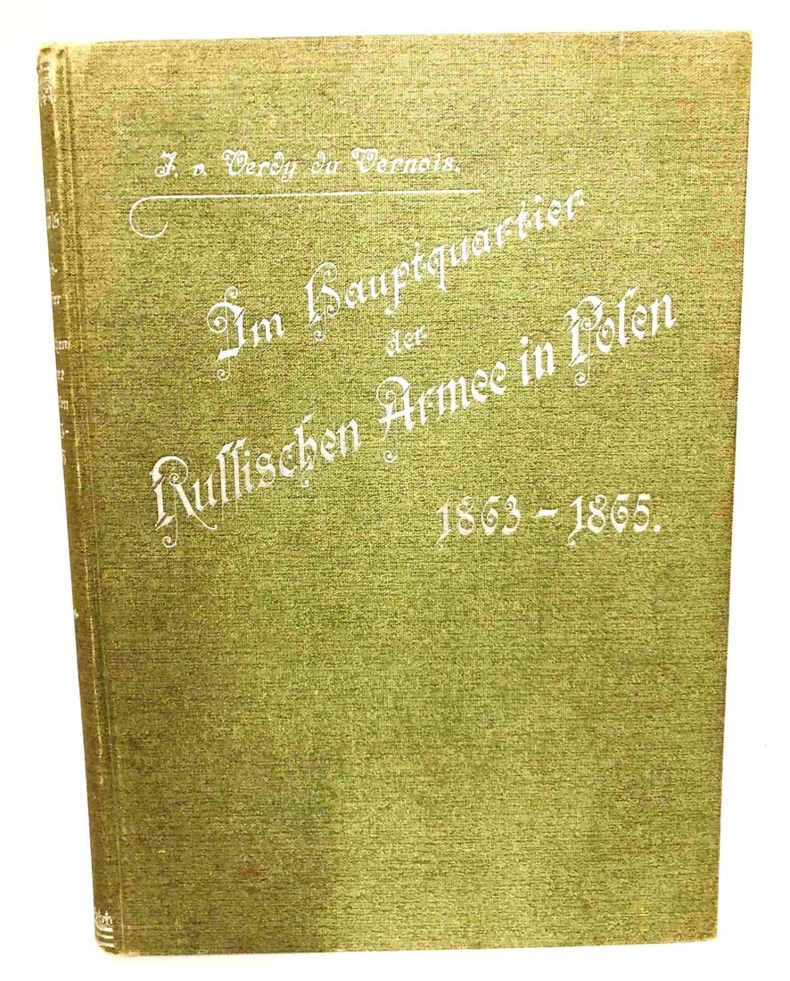 Im Hauptquartier Der Russischen Armee In Polen 1863-1865: This lot contains Im Hauptquartier Der Russischen Armee In Polen 1863-1865. Published in 1905. It is approx 8 3/4" x 6 1/4" and weighs about 1lbs. Overall the book is in good used condition