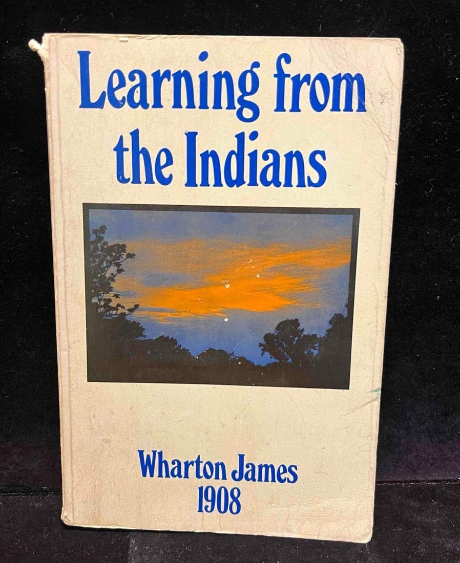 Learning From The Indians By Wharton James 1908 (1 of 5)