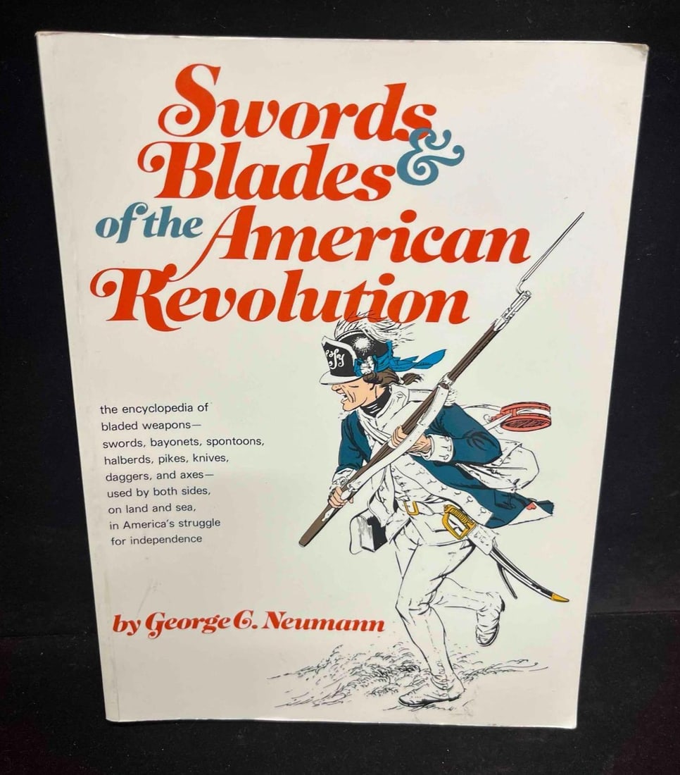 Swords And Blades Of The American Revolution By George G. Neumann (1 of 5)