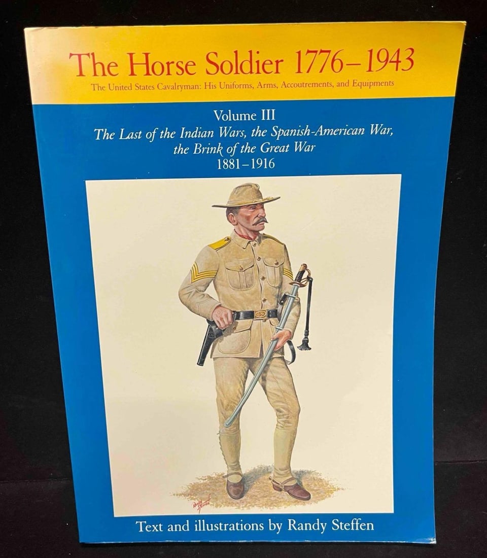 The Horse Soldier 1776-1943 Text And Illustrations By Randy Steffen Volume III (1 of 4)