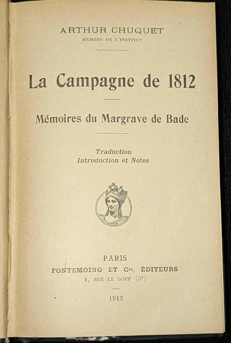 1912 LA Campagne De 1812 Hardcover Book: 1912 LA Campagne De 1812 Hardcover Book. This was by Arthur Chuquet and was published by Fontemoing Et (Paris) in 1912. The text included in this book is all French. The hardcover book is approx