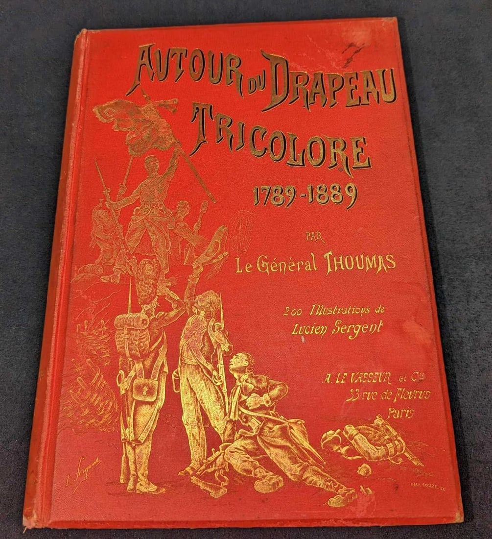 Autour Du Drapeau Tricolore 1789-1889 Hardcover: Autour Du Drapeau Tricolore 1789-1889 Hardcover. This was by Le General Thoumas and was published by A Le Vasseur And Co (Paris). No year is given, but this was probably published in the late 1800s/ve