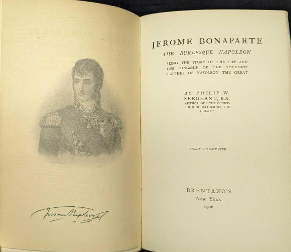 Antique Jerome Bonaparte: The Burlesque Napoleon Hardcover: Antique Jerome Bonaparte: The Burlesque Napoleon Hardcover. This was written by Philip W. Sergeant and published by Brentano's (New York) in 1906. The hardcover is approx 6" x 1 3/4" x 9 1/4" and it w