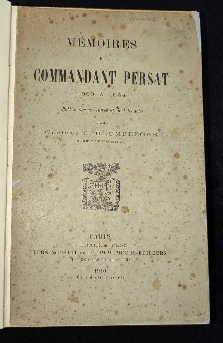Mémoires du commandant Persat : 1806 à 1844 Hardcover: Mémoires du commandant Persat : 1806 à 1844 Hardcover. By Gustave Schlumberger and was published by Plon-Nourrit Et C Printers-Editors in 1910. The hardcover is approx 5 3/4" x 1 1/4" x 8 7/8"