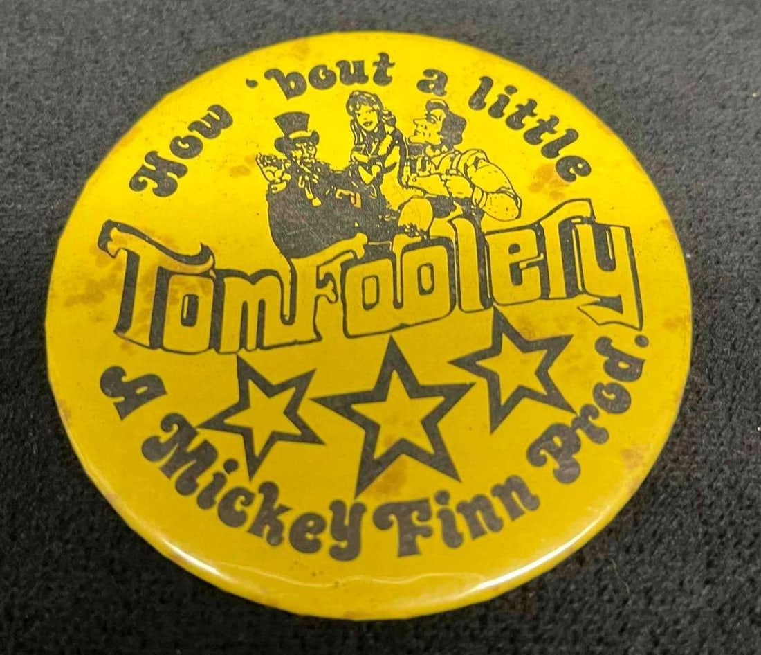 Vintage How Bout A Little Tom Foolery A Mickey Finn Prod. Pin (1 of 4)