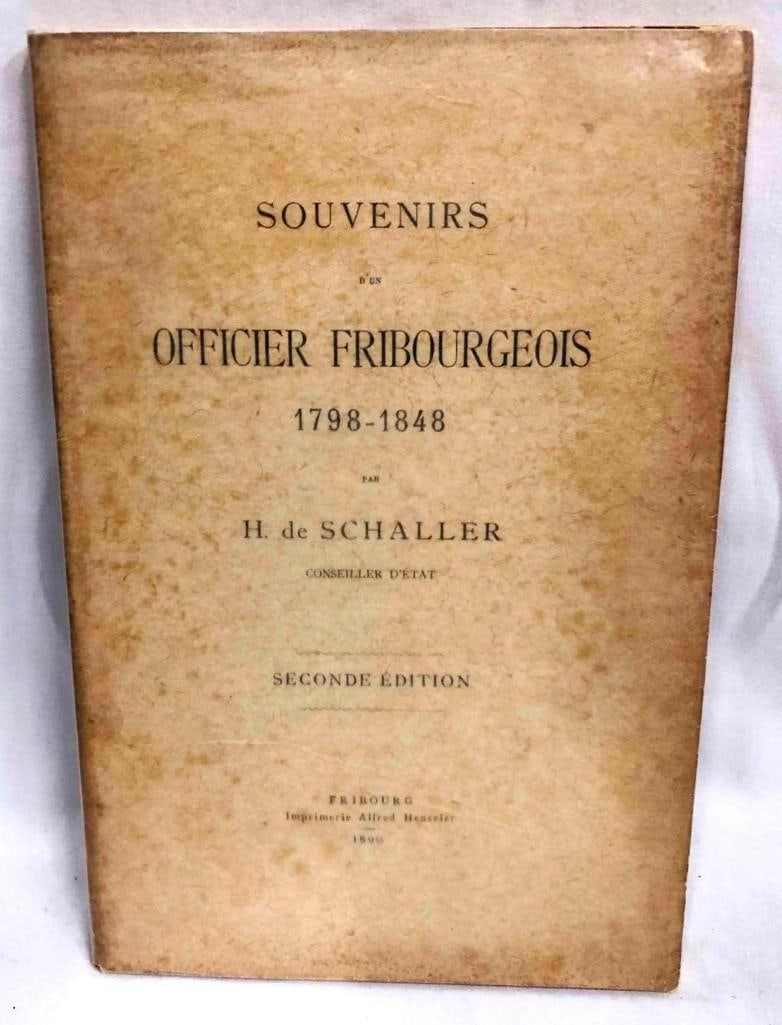 Souvenirs D'un Officier Fribourgeois 1798-1848 Par H. de Schaller (1 of 4)