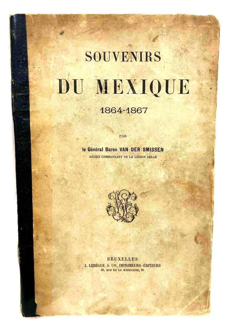 Souvenirs Du Mexique 1864-1867 Par Le Général Baron Van Der Smissen (1 of 5)