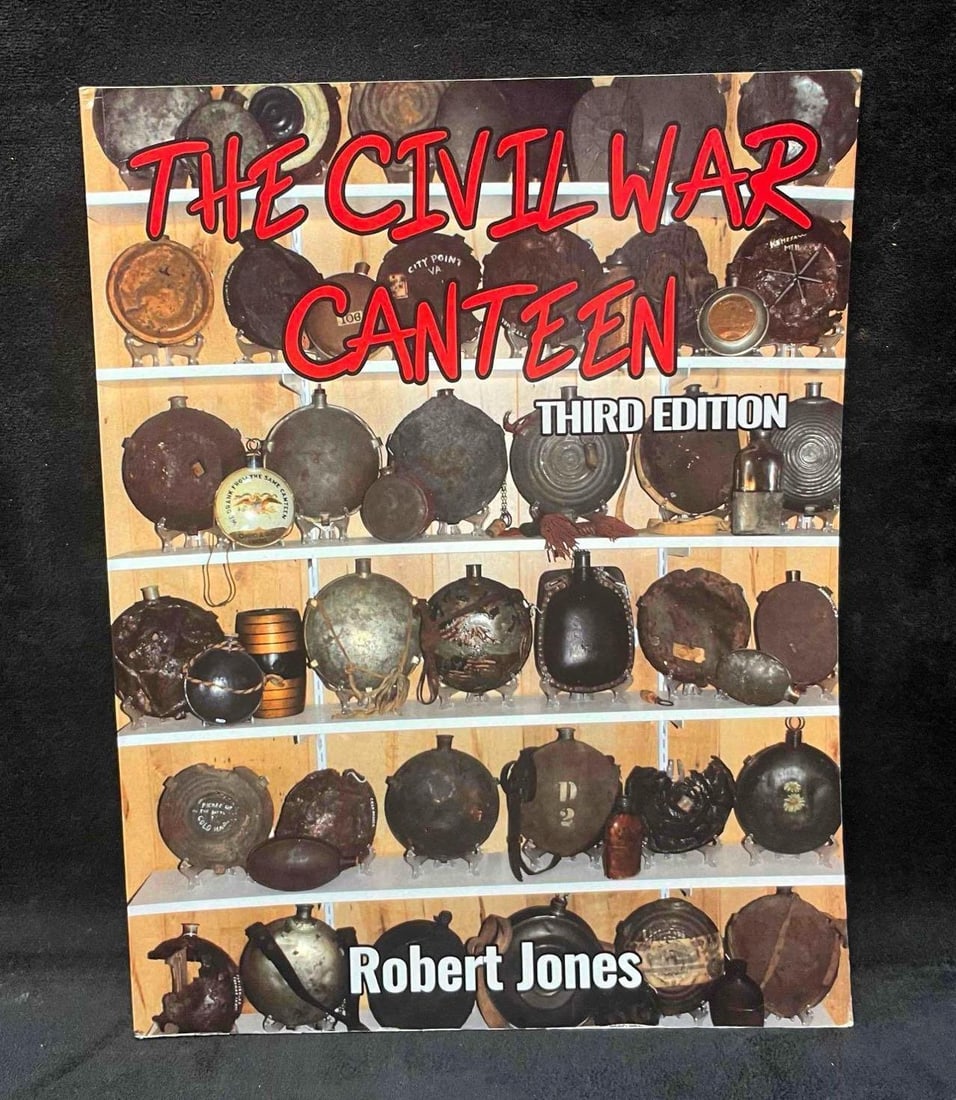 The Civil War Canteen Third Edition By Robert Jones (1 of 4)