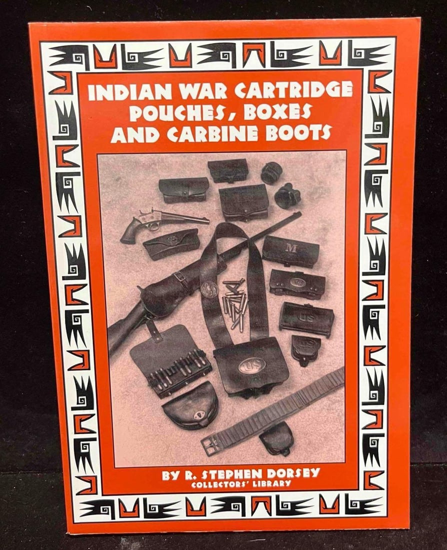 Indian War Cartridge Pouches Boxes And Carbine Boots By R. Stephen Dorsey (1 of 8)