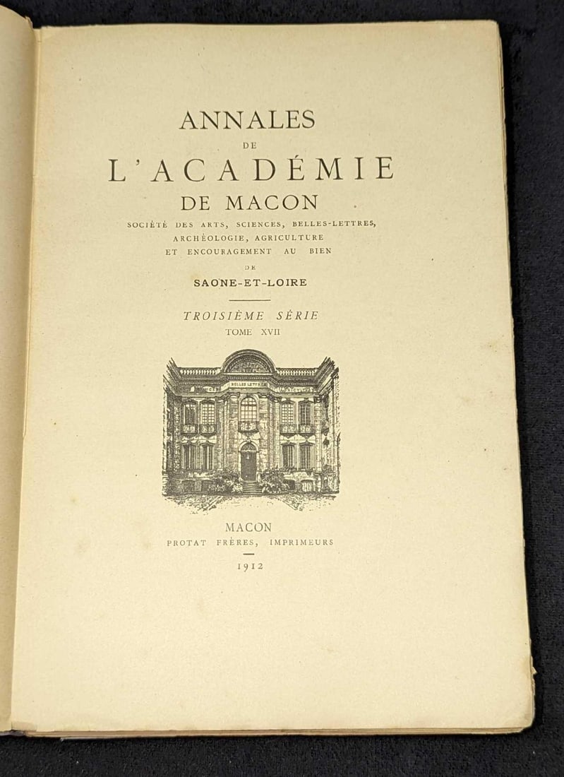 1912 Annales De L' Academie De Macon Tome XVII: 1912 Annales De L' Academie De Macon Tome XVII. Third Series. This was published by Protat Freres (Macon, France) in 1912. This softcover book is approx 6 1/2" x 1 1/2" x 9 1/2" and it weighs 2.45lbs.