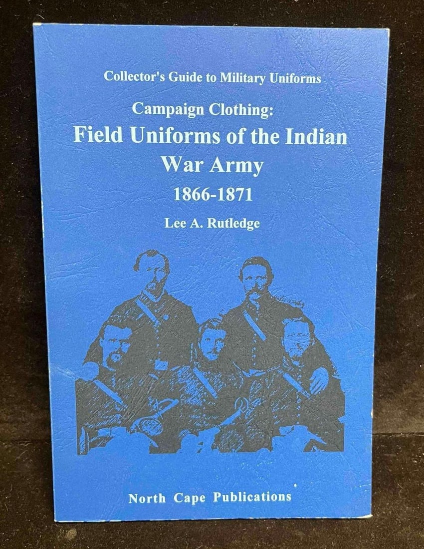 Campaign Clothing Field Uniforms of The Indian War Army 1866-1871 Lee A. Rutledge: This lot contains a Campaign Clothing Field Uniforms of The Indian War Army 1866-1871 Lee A. Rutledge. The approx weight and dimensions are listed below. Overall the book is in good pre owned conditio