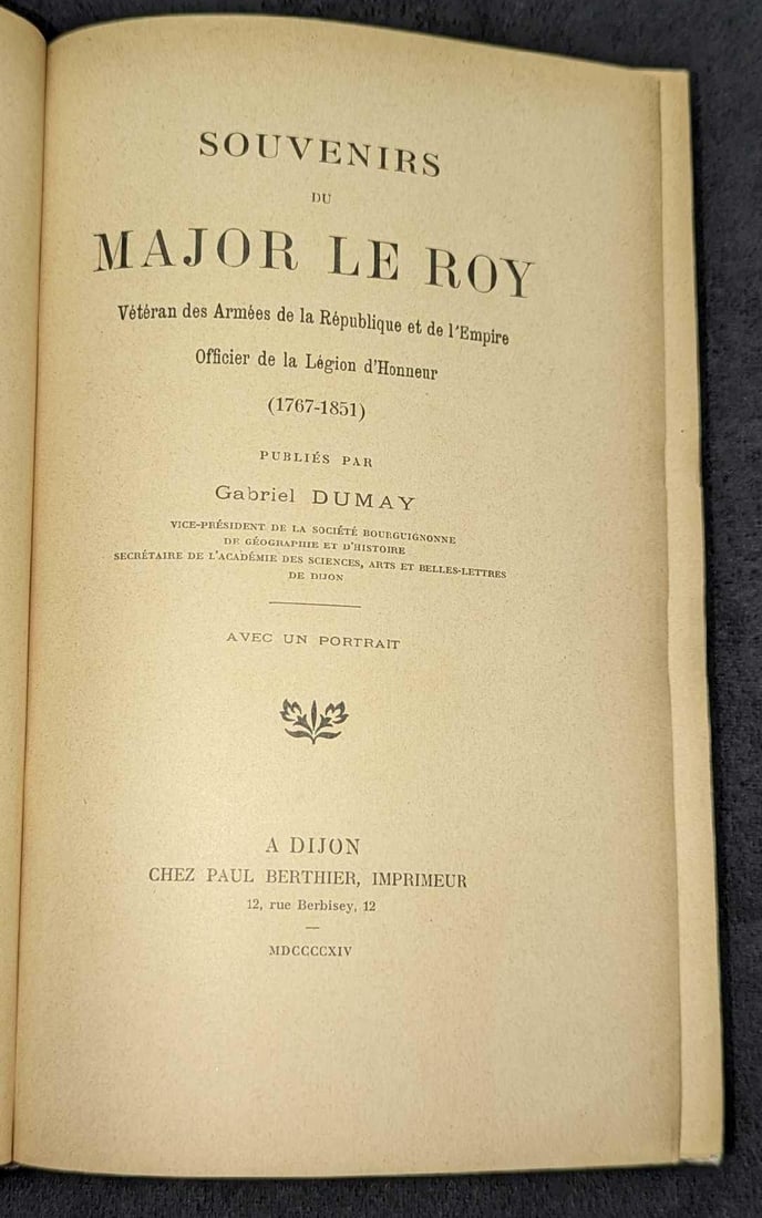 Souvenirs Du Major Le Roy 1767-1851 Hardcover: Souvenirs Du Major Le Roy 1767-1851 Hardcover. This was published by Chez Paul Berthier (Dijon, France). The year listed as published was MDCCCCXIV, which is not a valid Roman Numeral. This