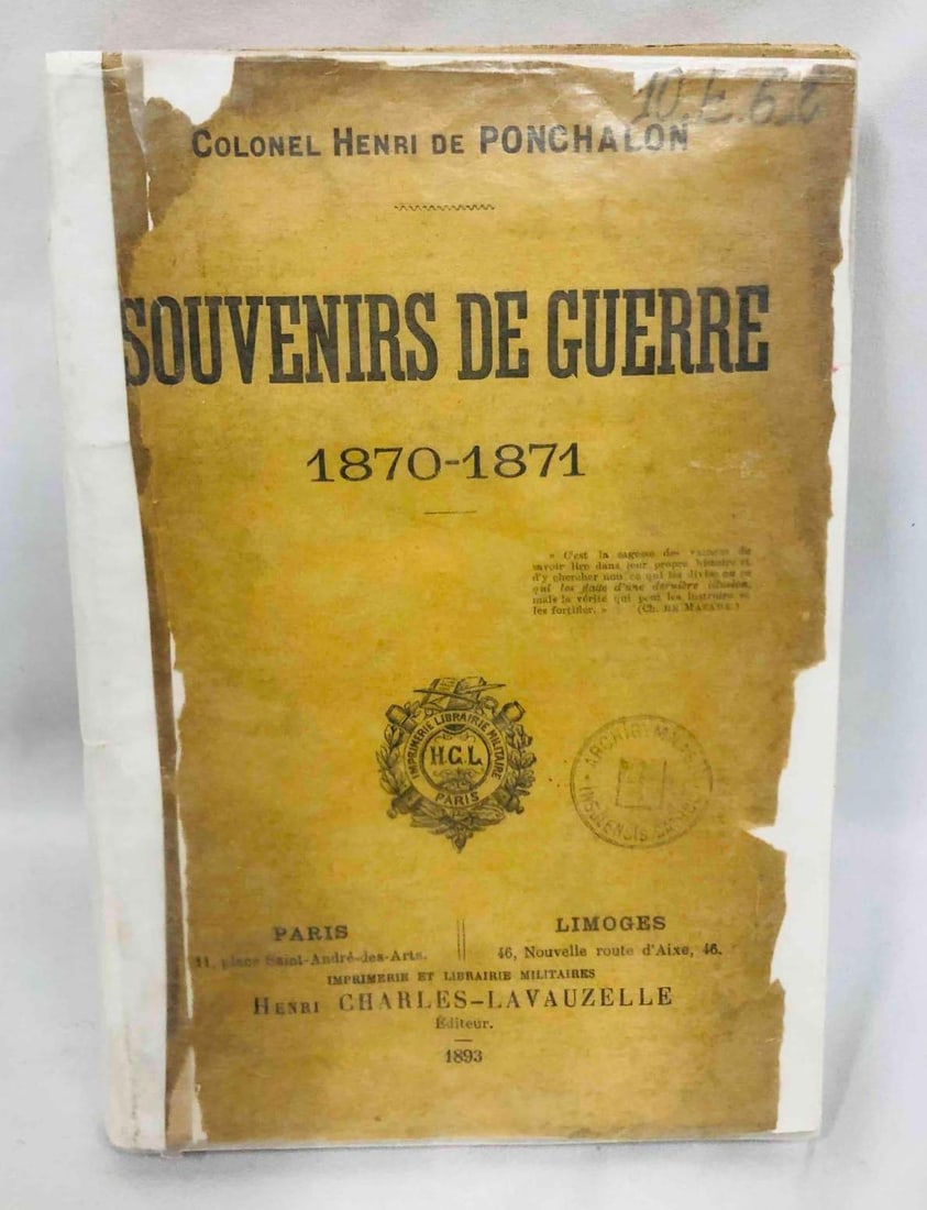 Colonel Henri De Ponchalon Souvenirs De Guerre 1870-1871 Published in 1893: This lot contains Colonel Henri De Ponchalon Souvenirs De Guerre 1870-1871. Published in 1893. It is approx 7 1/2" x 5 1/4" and weighs about 0.9lbs. Overall the book is in good used condition