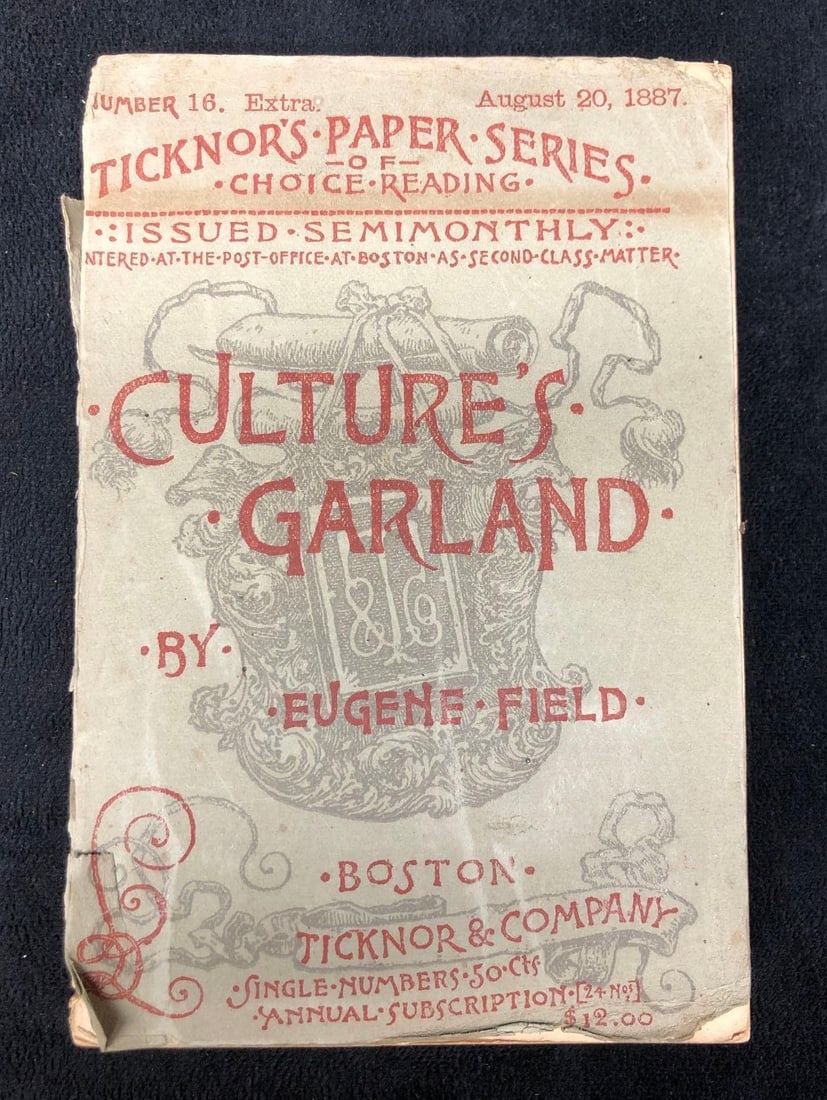August 20, 1887 - 1st Edition - "Culture's Garland" by Eugene Field: "Culture's Garland: Being Memoranda of the Gradual Rise of Literature, Art, Music and Society in Chicago, and Other Western Ganglia" by Eugene Field, with an Introduction by Julian Hawthorne. 1st