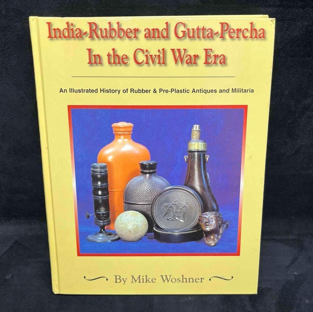 Hardcover India-Rubber And Gutta-Percha In The Civil War Era By Mike Woshner: This lot contains a Hardcover India-Rubber And Gutta-Percha In The Civil War Era By Mike Woshner. The approx. weight and dimensions are listed below. Overall the book is in good pre owned condition wi