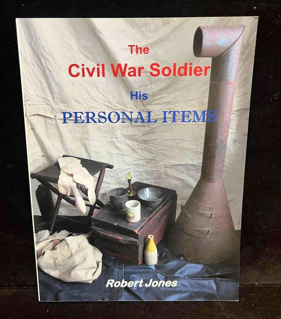 Paperback The Civil War Soldier His Personal Items By Robert Jones: This lot contains a paperback copy of Paperback The Civil War Soldier His Personal Items By Robert Jones. The approx. weight and dimensions are listed below. Overall the book is in good pre owned cond