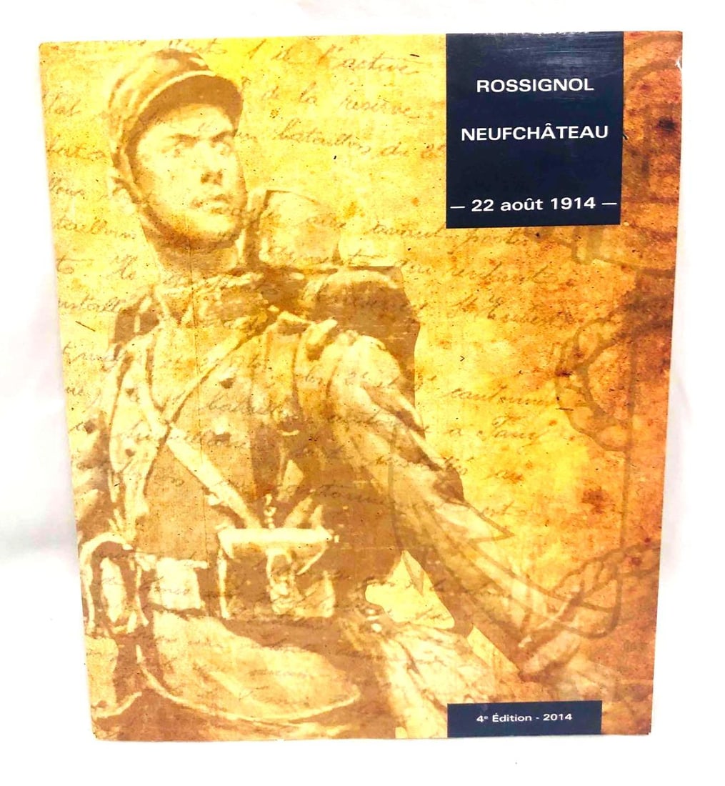 Rossignol Neufchteau 22 Août 1914 4e Edition 2014: This lot contains Rossignol Neufchteau 22 Août 1914 4e Edition 2014. It is approx. 9 1/2" x 8" and weighs about 0.4lbs. Overall the book is in good used condition considering age and light wear from