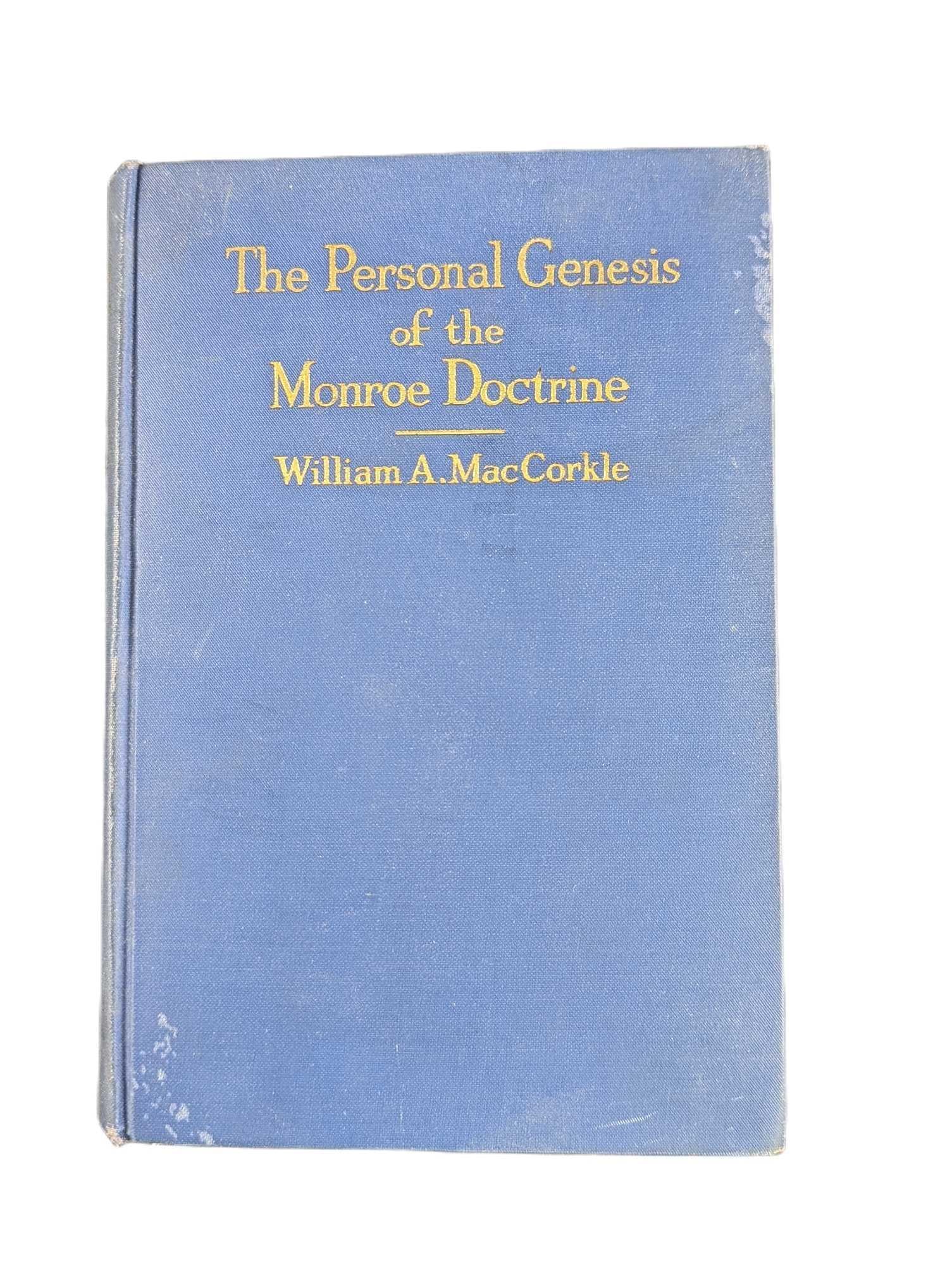 1923 The Personal Genesis Of The Monroe Doctrine: The Personal Genesis Of The Monroe Doctrine By William A. MacCorkle. This was published by G.P. Putnam's Sons (New York) in 1923. The book is approx 5" x 3/8" x 7 1/2" and it weighs 0.54lb. The book i