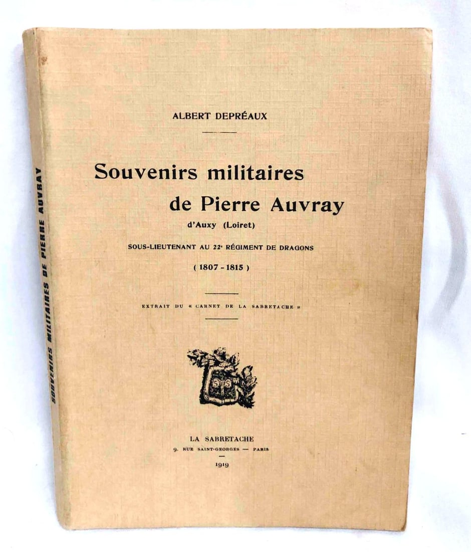 Souvenirs Militaires De Pierre Auvray (1807-1815) Albert Depréaux Published in 1919: This lot contains Souvenirs Militaires De Pierre Auvray (1807-1815) Albert Depréaux. Published in 1919. It is approx. 8 1/4" x 6 1/4" and weighs about 0.5lbs. Overall the book is in good used