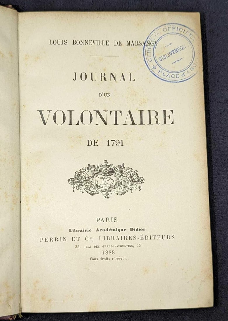 1888 Journal D'un Volontaire De 1791 Hardcover: 1888 Journal D'un Volontaire De 1791 Hardcover. By Louis Bonneville De Marsangy and was published by Librairie Academique Didier (Paris) in 1888. This hardcover is approx 5" x 1" x 7