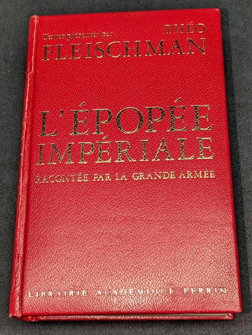 L'epopee Imperiale - Racontee Par La Grande Armee HC: L'epopee Imperiale - Racontee Par La Grande Armee HC. This was presented by Theo Fleischman and was published by the Perrin Academic Bookshop (Paris) in 1964. The hardcover book is approx 5 3/8" x 1 1
