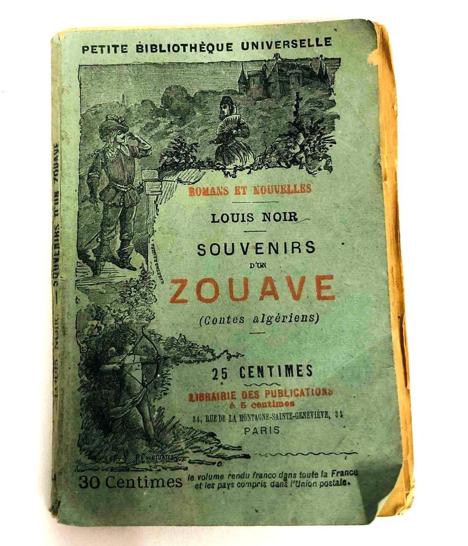 Small Paperback Copy Of Romans Et Nouvelles Louis Noir Souvenirs D'un Zouave Countes Algériens: This lot contains a small paperback copy of Romans Et Nouvelles Louis Noir Souvenirs D'un Zouave Countes Algériens translated as Novels and News, Louis Black, Souvenirs from A Zouave (Al