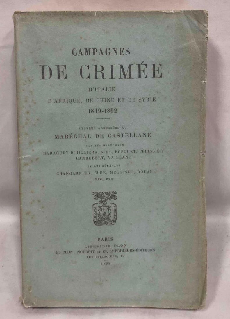 Paperback Campagnes De Crimée D'Italie, D'Afrique, De Chine Et De Syrie 1849-1862: This lot contains a Paperback copy of Campagnes De Crimée D'Italie, D'Afrique, De Chine Et De Syrie 1849-1862. The book is approx 9" x 5 3/4" and weighs about 1.7lbs.