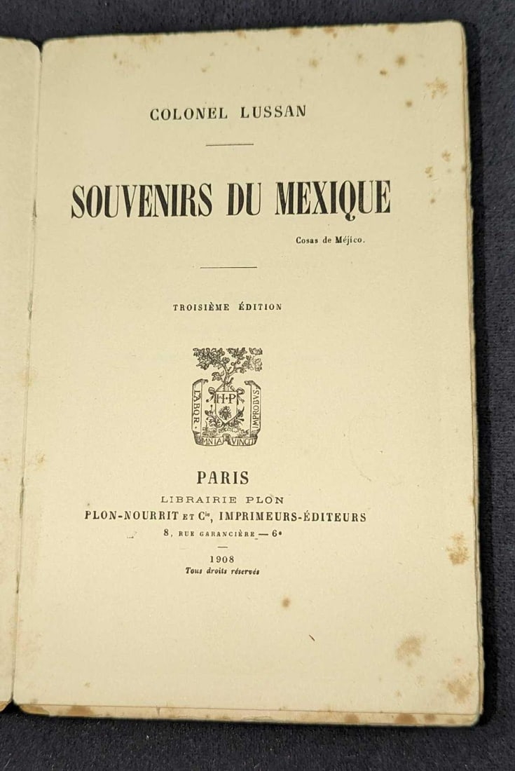Colonel Lussan Souvenirs Du Mexique Softcover: Colonel Lussan Souvenirs Du Mexique Softcover. Third Edition, This was published by Librairie Plon (Paris) in 1908. This softcover book is approx 4 3/4" x 1" x 7 1/2" and it weighs 0.53lb. The pages h