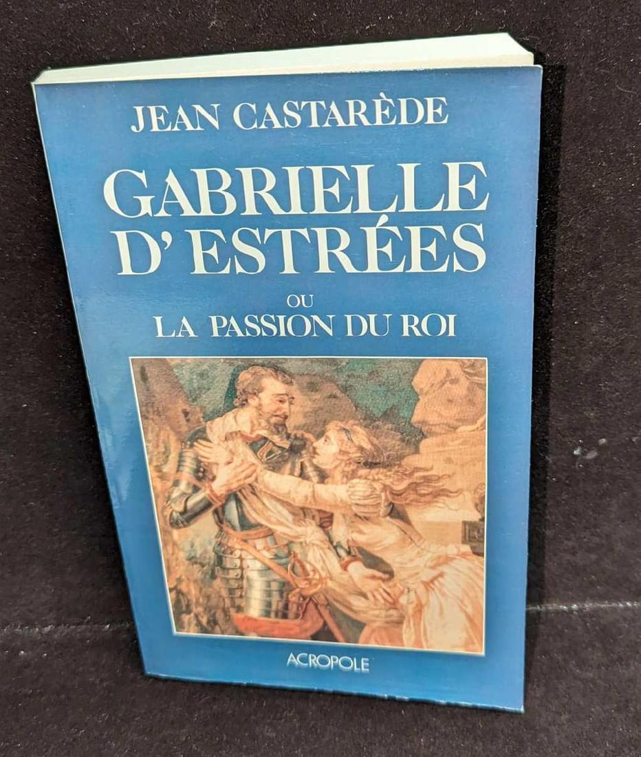 Jean Castarede Signed Gabrielle D'Estrees French Softcover: Jean Castarede Signed Gabrielle D'Estrees French Softcover. "Gabrielle D'Estrees Ou La Passion Du Roi". This was published by Acropole (Paris) in 1987. Please note, the text of the boo