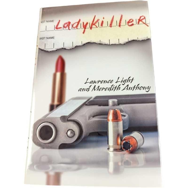 Autographed Light & Anthony Ladykiller Hardcover: "Ladykiller" By Lawrence Light & Meredith Anthony. This was published by Oceanview Publishing (Massachusetts) and copyrighted in 2007. First Edition. The book is approx 6 1/4" x 1"