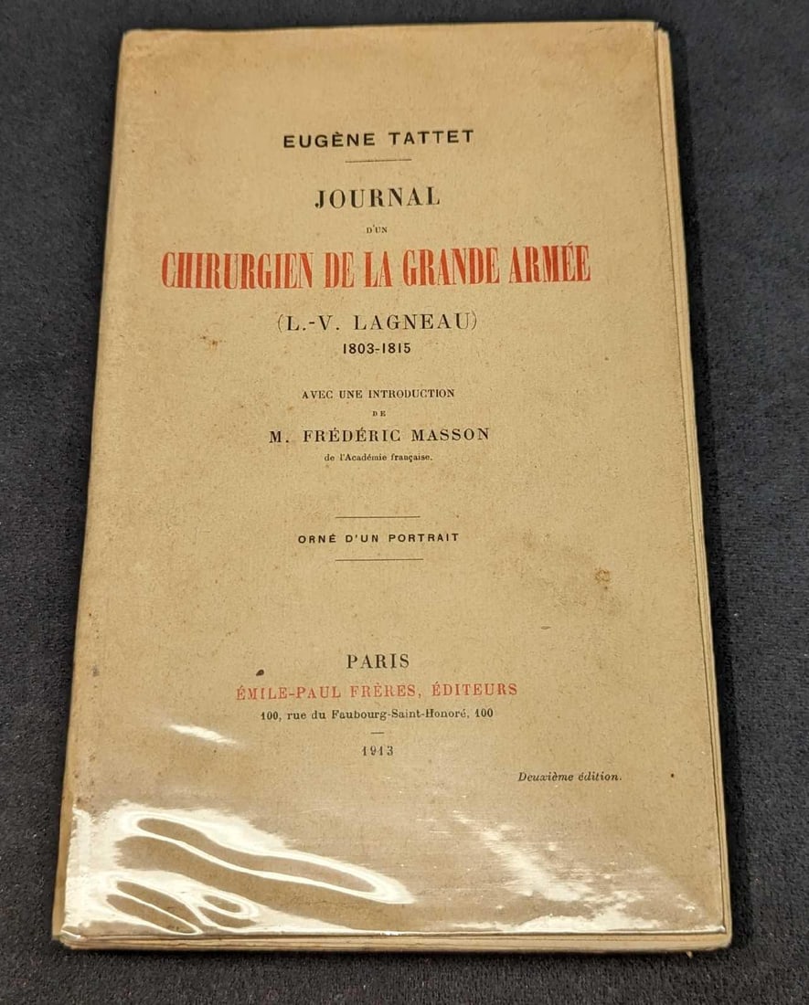 Journal d'un chirurgien de la Grande Armée Softcover: Journal d'un chirurgien de la Grande Armée Softcover.By Eugène Tattet and was published by Emile-Paul Freres (Paris) in 1913. The softcover book is approx 5 3/4" x 1 1/2" x 9" and it we