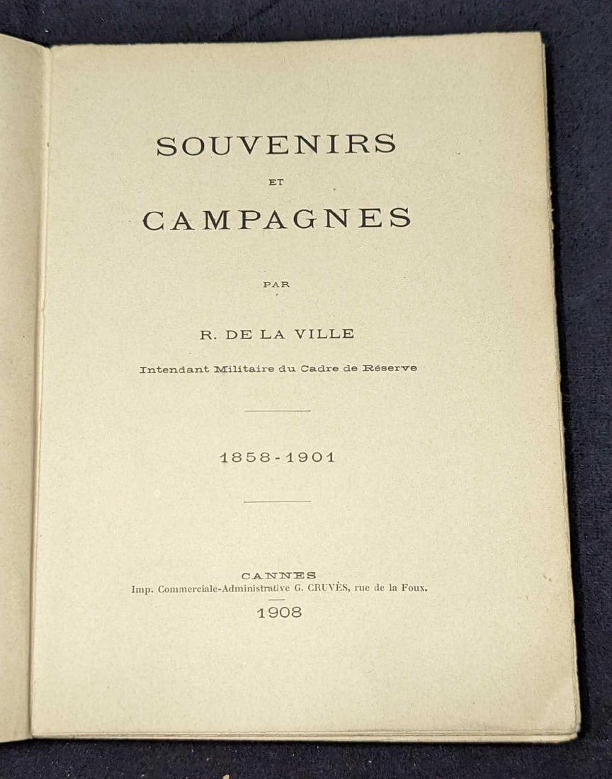 1908 Souvenirs Et Campagnes Par R. De La Ville: 1908 Souvenirs Et Campagnes Par R. De La Ville. This was published by I,p. Commerciale-Administrtive (Cannes, France) in 1908. This softcover book is approx 5 5/8" x 3/4" x 7 5/8" and it weighs 0