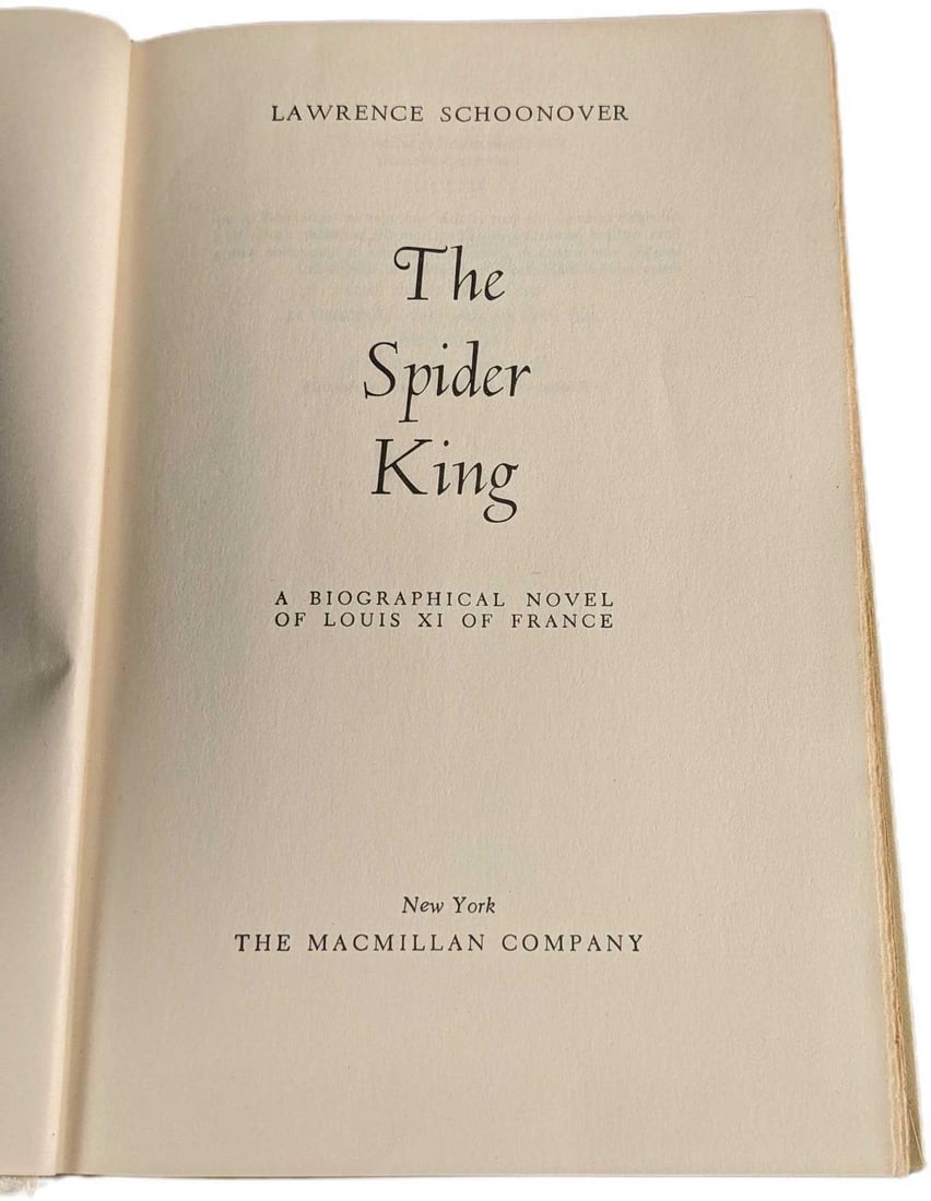 The Spider King Hardcover Louis XI Of France: The Spider King By Lawrence Schoonover. This was published by The Macmillan Company (New York). Copyright on 1954. The book is approx 5 3/4" x 1 1/4" x 8 1/2" and it weighs 1.04lb. The boo